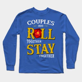 Couples who Roll together Stay together Long Sleeve T-Shirt